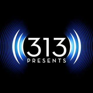 313 Presents