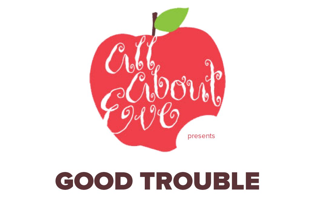 All About Eve presents: GOOD TROUBLE — Organizer image