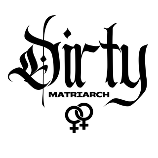 Dirty Matriarch